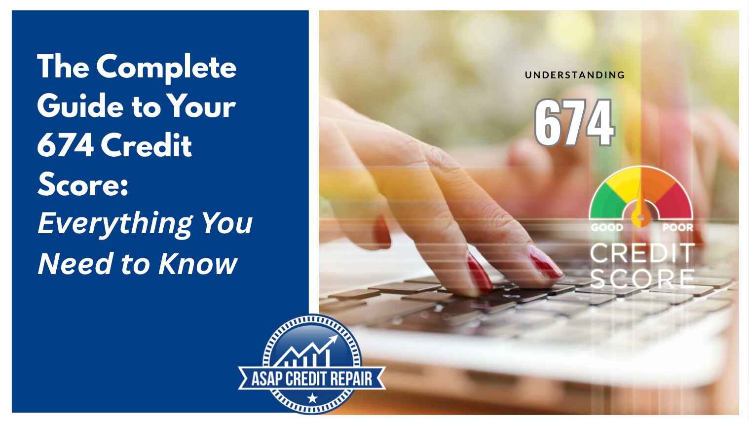 The Complete Guide to Your 674 Credit Score: What You Need to Know