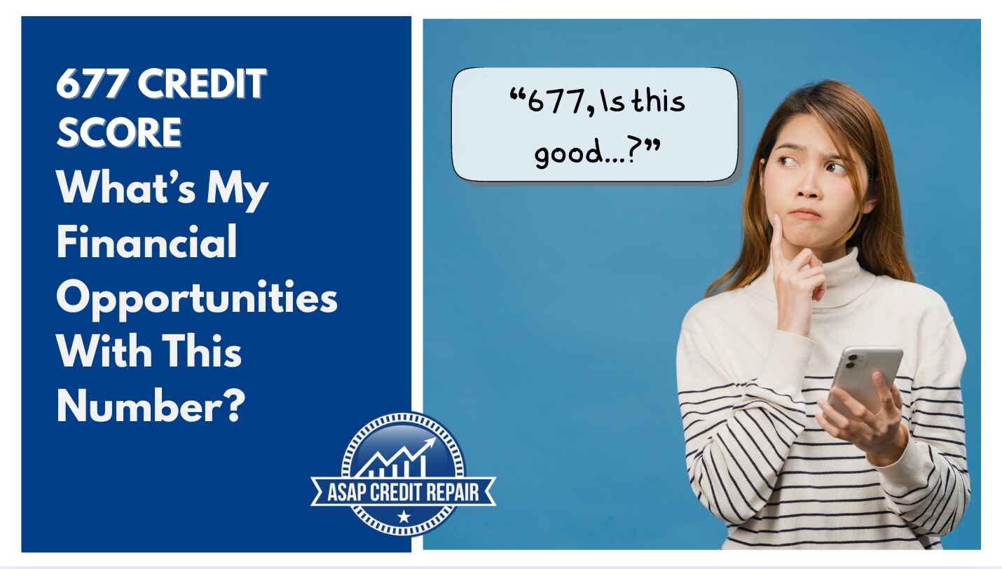 677 Credit Score: What's My Financial Opportunities With This Number?