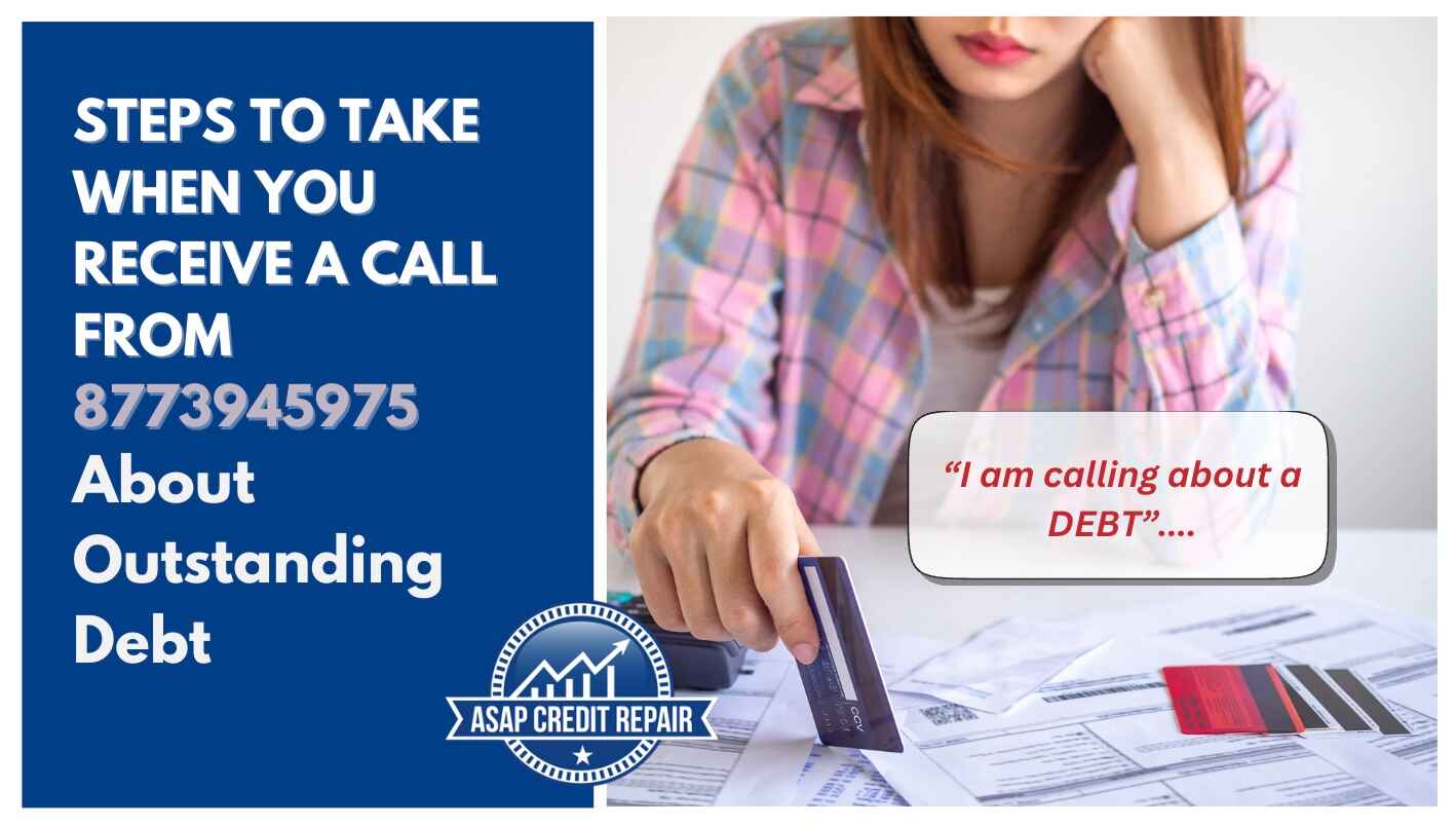 Steps to Take When You Receive a Call from 8773945975 About Outstanding Debt