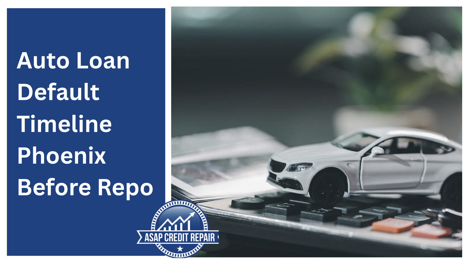 Auto Loan Defaults in Phoenix: What’s the Timeline Before Repo