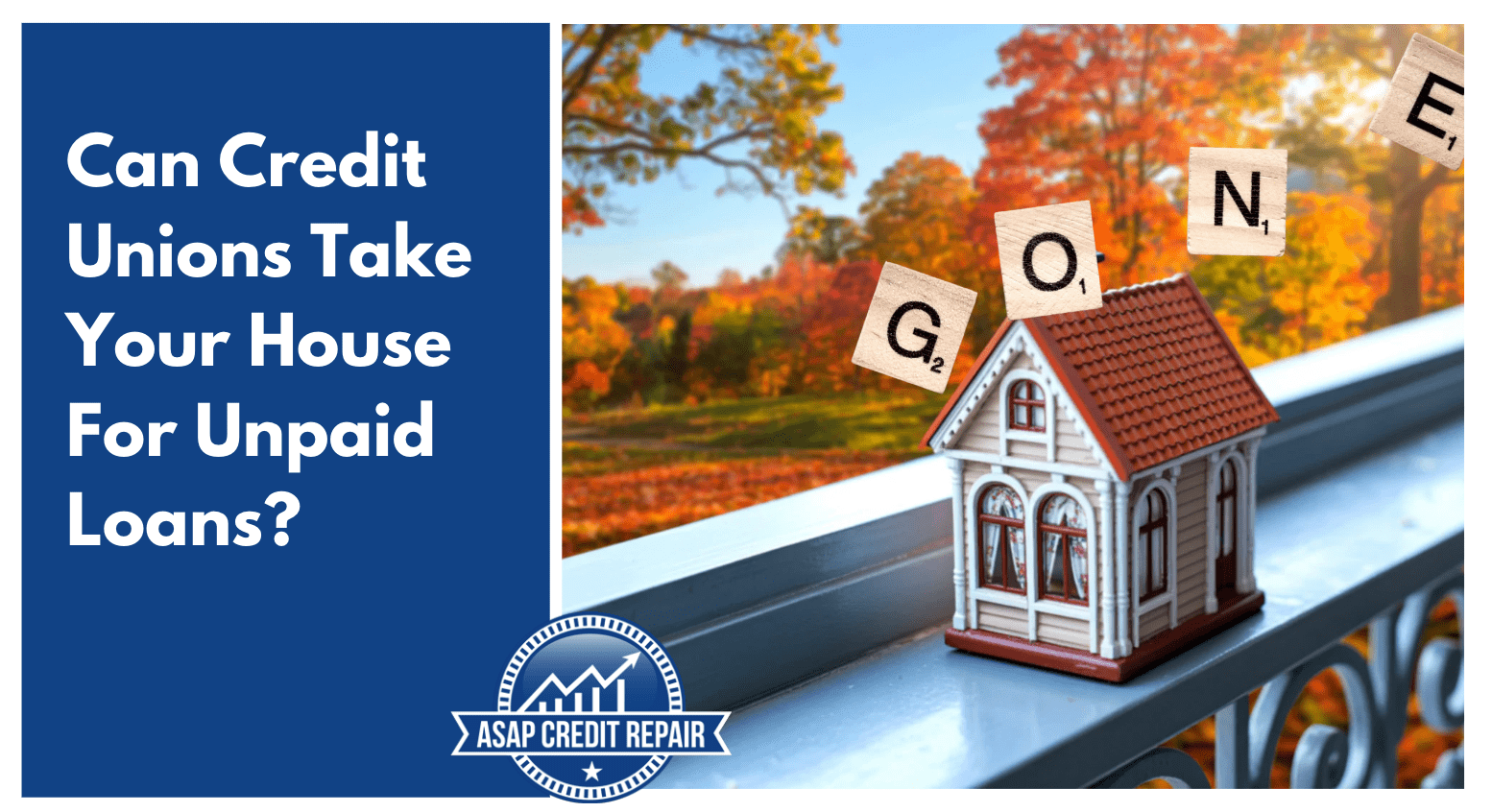 Can Credit Unions Take Your House For Unpaid Loans?