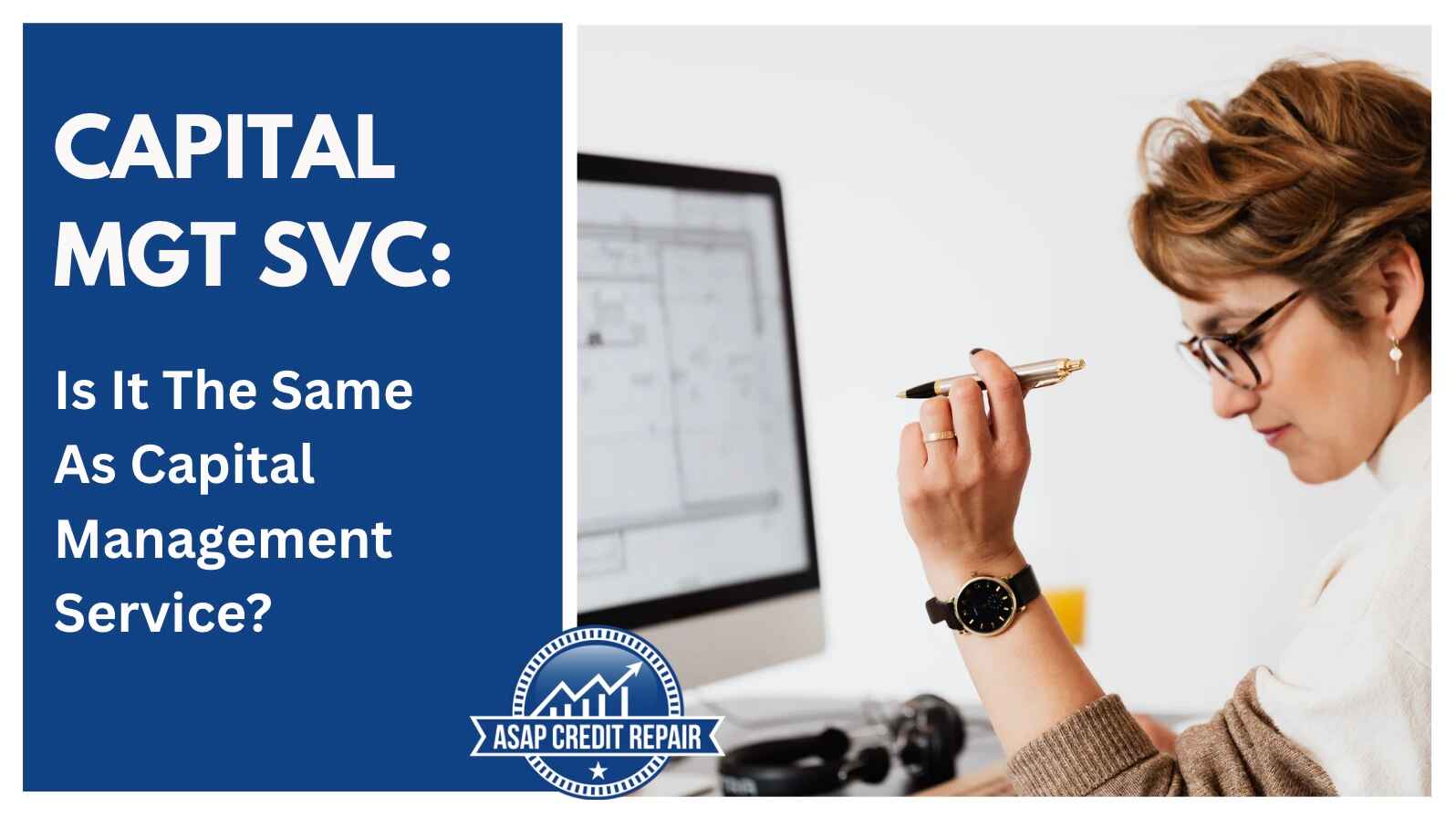 Capital Mgt Svc: Is It The Same As Capital Management Service?