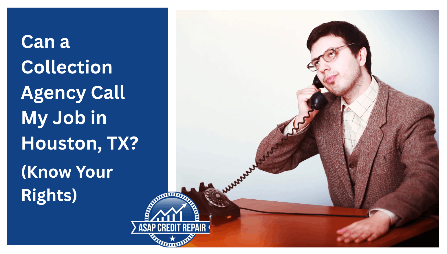 Can a Collection Agency Call My Job in Houston, TX? (Know Your Rights)