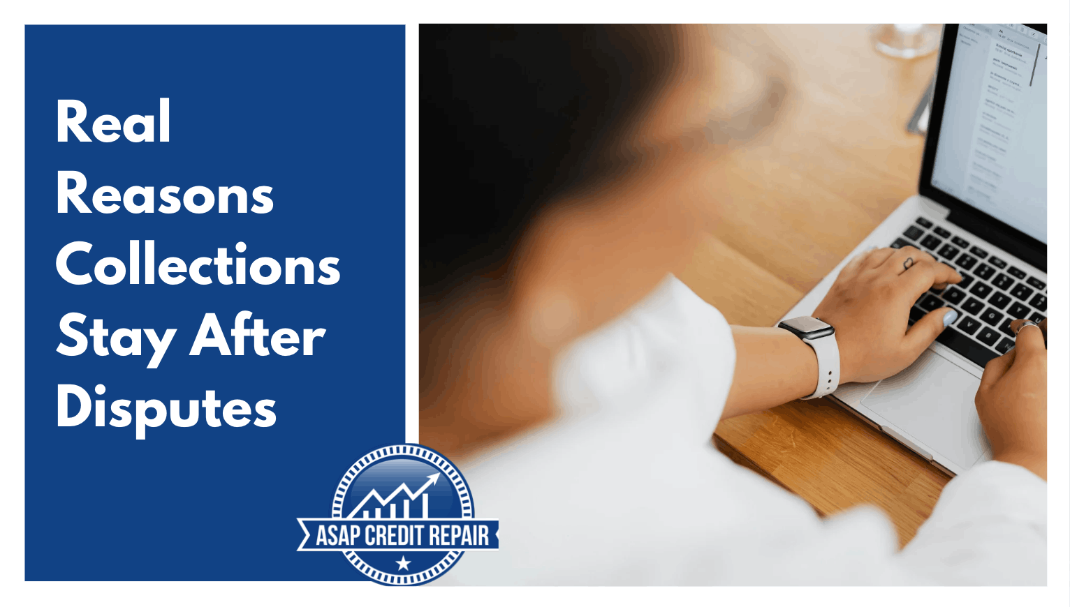 Real Reasons Collections Stay After Credit Disputes