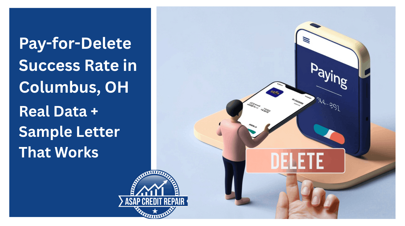 Pay-for-Delete Success Rate in Columbus, OH: Real Data + Sample Letter That Works