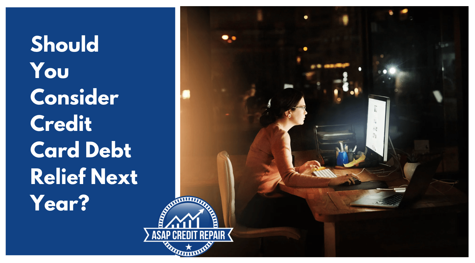 Should You Consider Credit Card Debt Relief Next Year?
