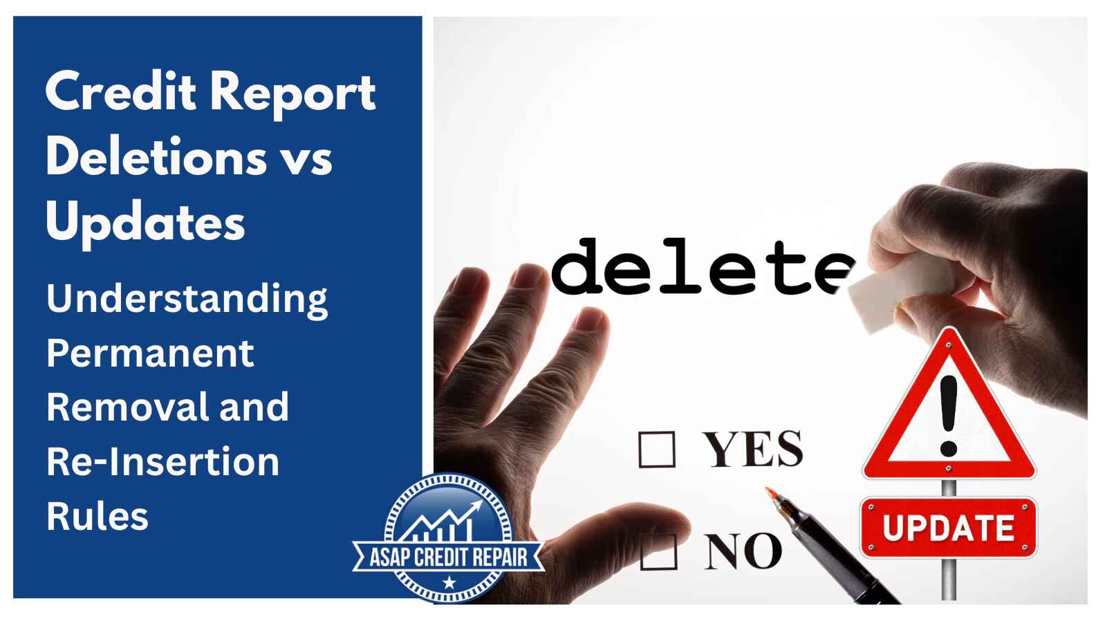 Credit Report Deletions vs Updates: Understanding Permanent Removal and Re-Insertion Rules