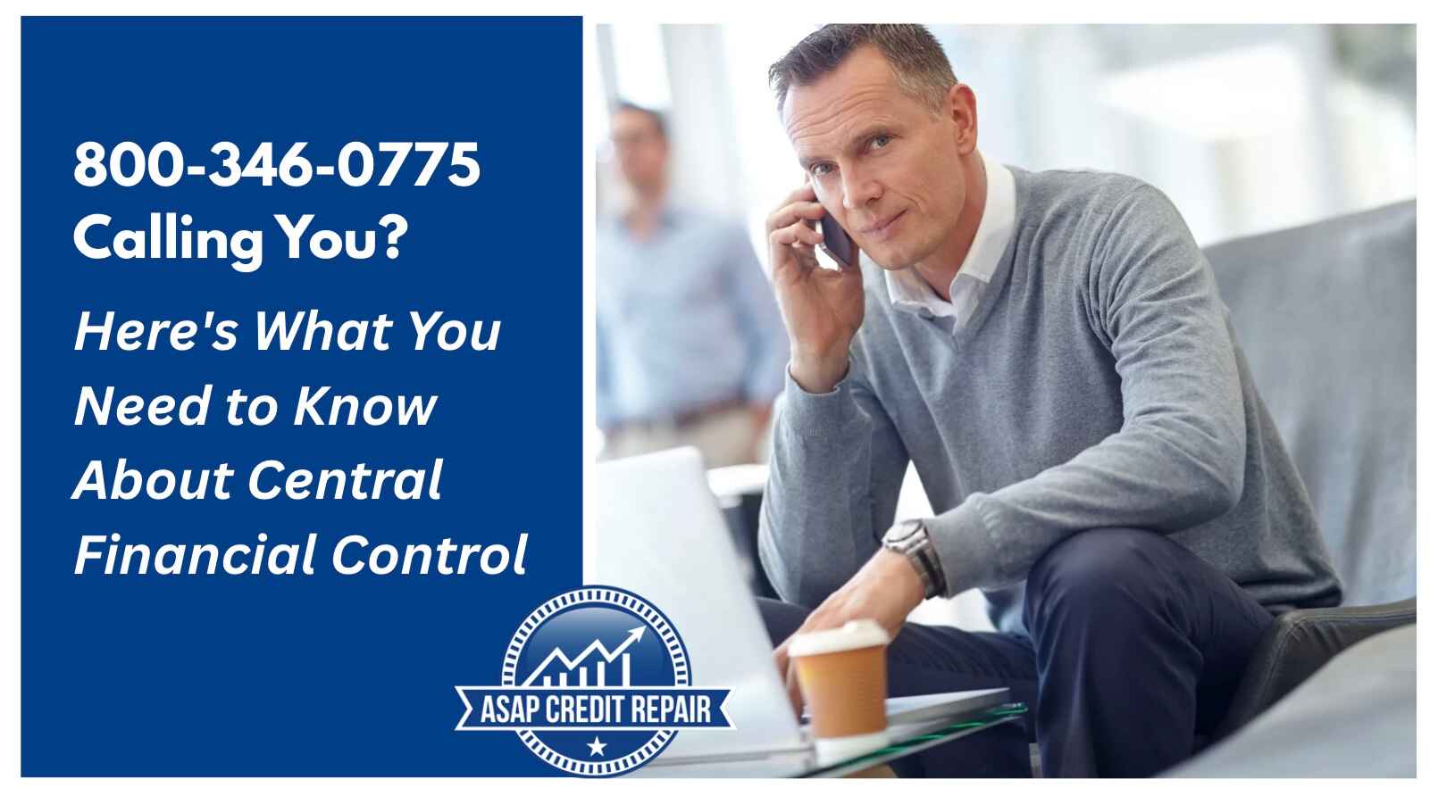 800-346-0775 Calling You? Here's What You Need to Know About Central Financial Control