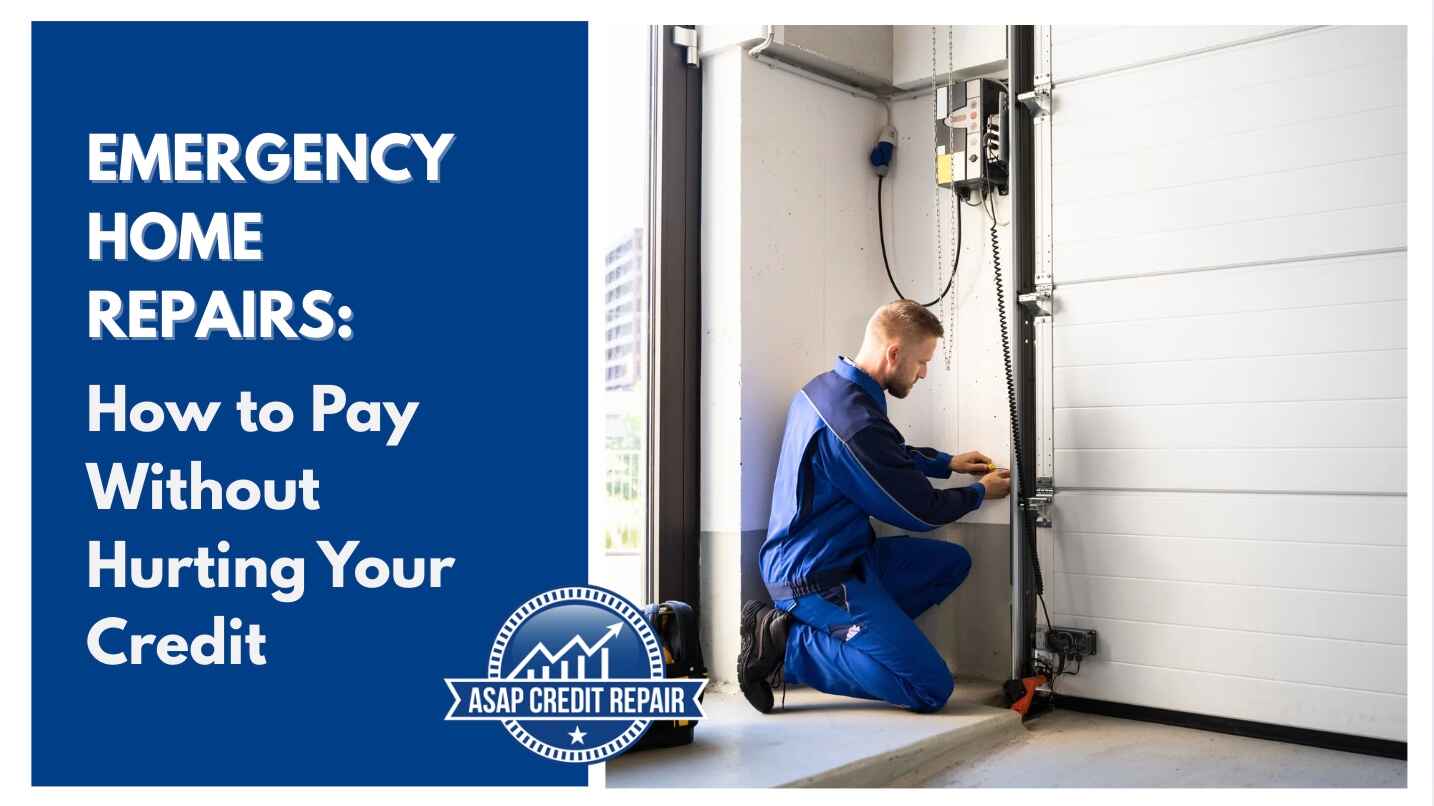 Emergency Home Repairs: How to Pay Without Hurting Your Credit