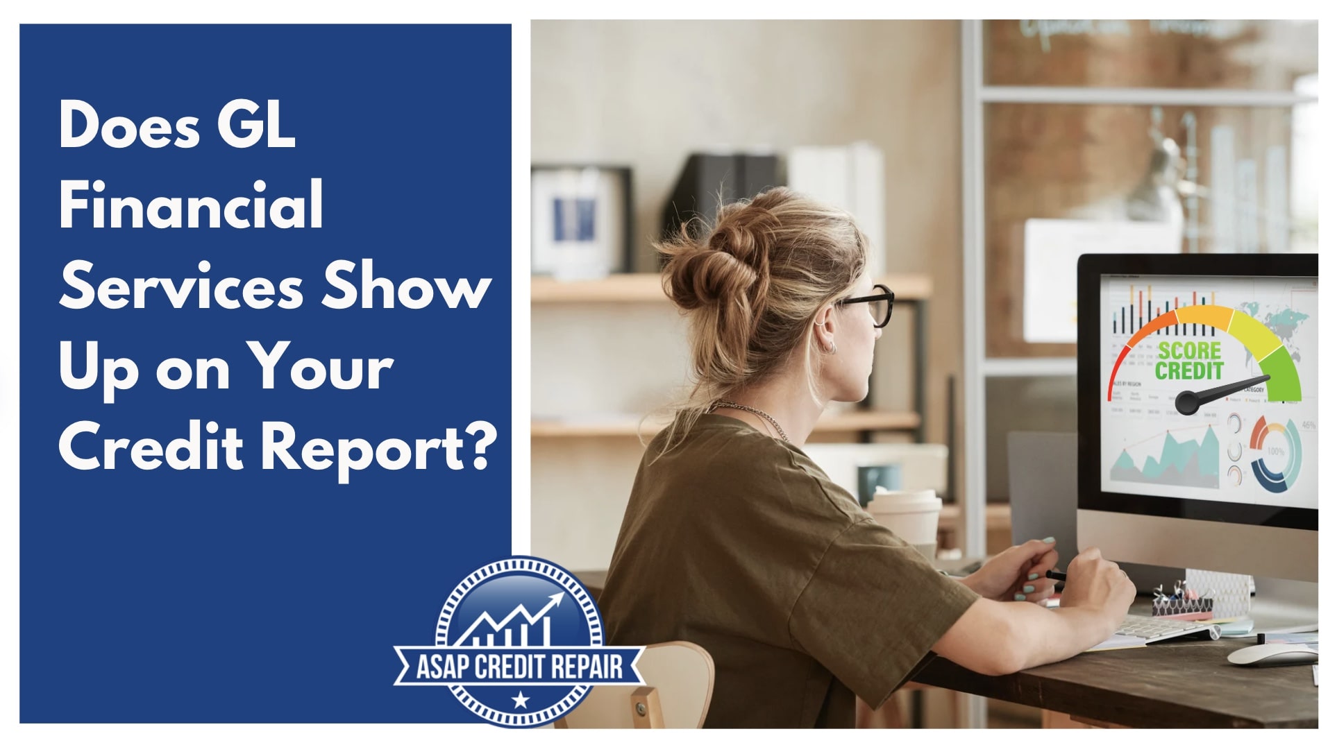 Does GL Financial Services Show Up on Your Credit Report