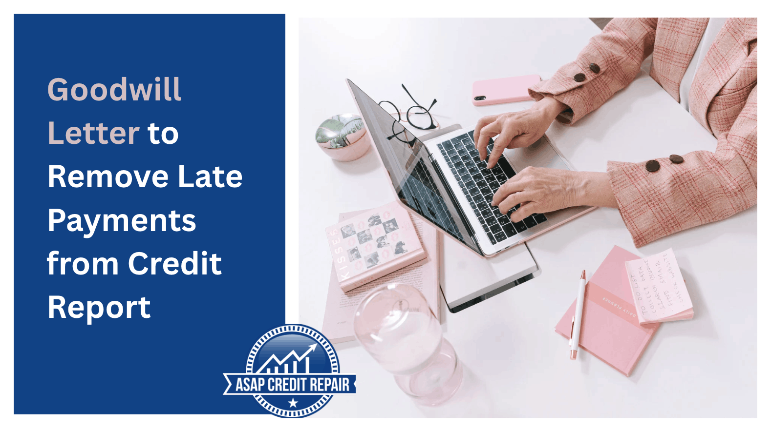 How To Use a Goodwill Letter to Remove Late Payments from Credit Report