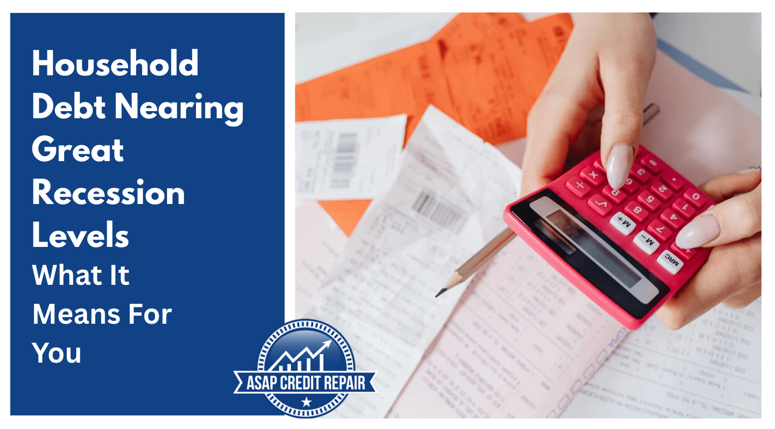 Household Debt Nearing Great Recession Levels: What It Means For You