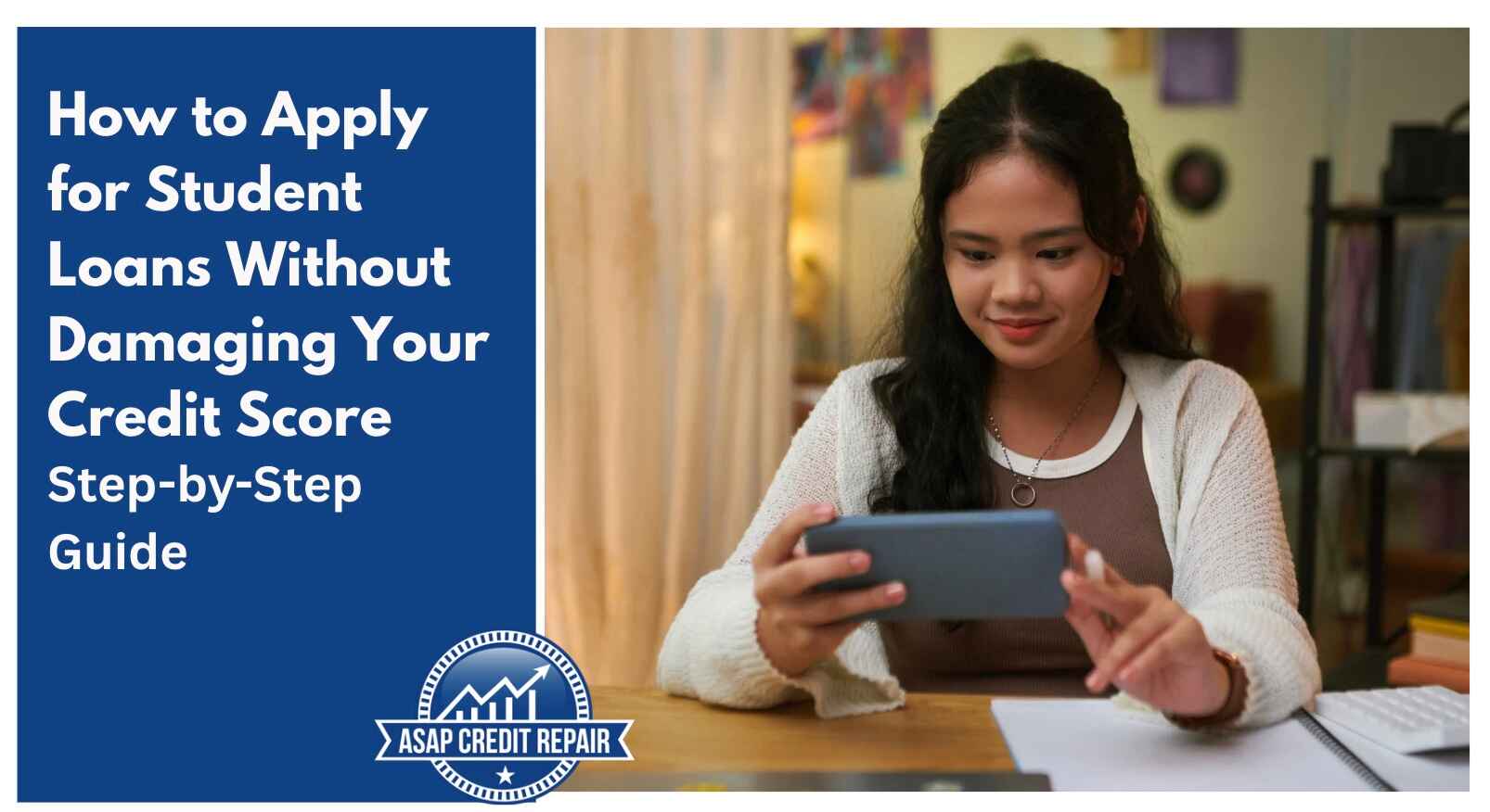 How to Apply for Student Loans Without Damaging Your Credit Score: Step-by-Step Guide