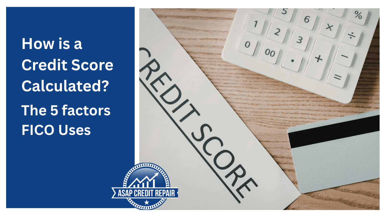 How Is a Credit Score Calculated? The 5 FICO Factors + Exact Percentages