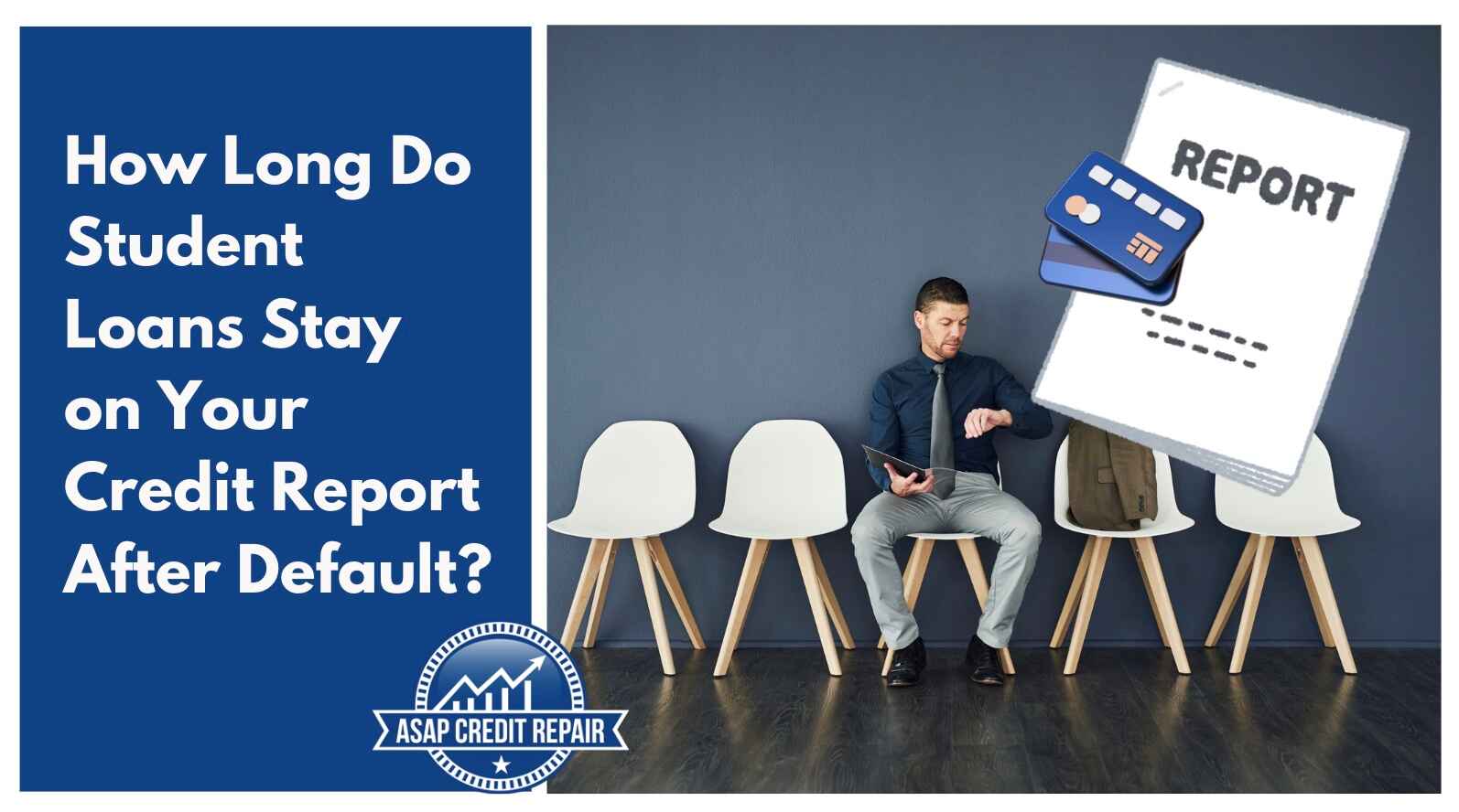 How Long Do Student Loans Stay on Your Credit Report After Default