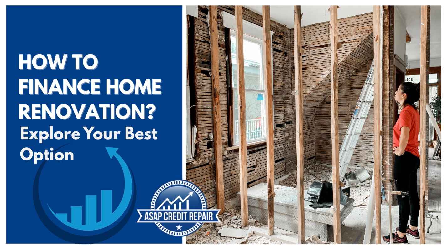 How to Finance Home Renovation? Explore Your Best Options