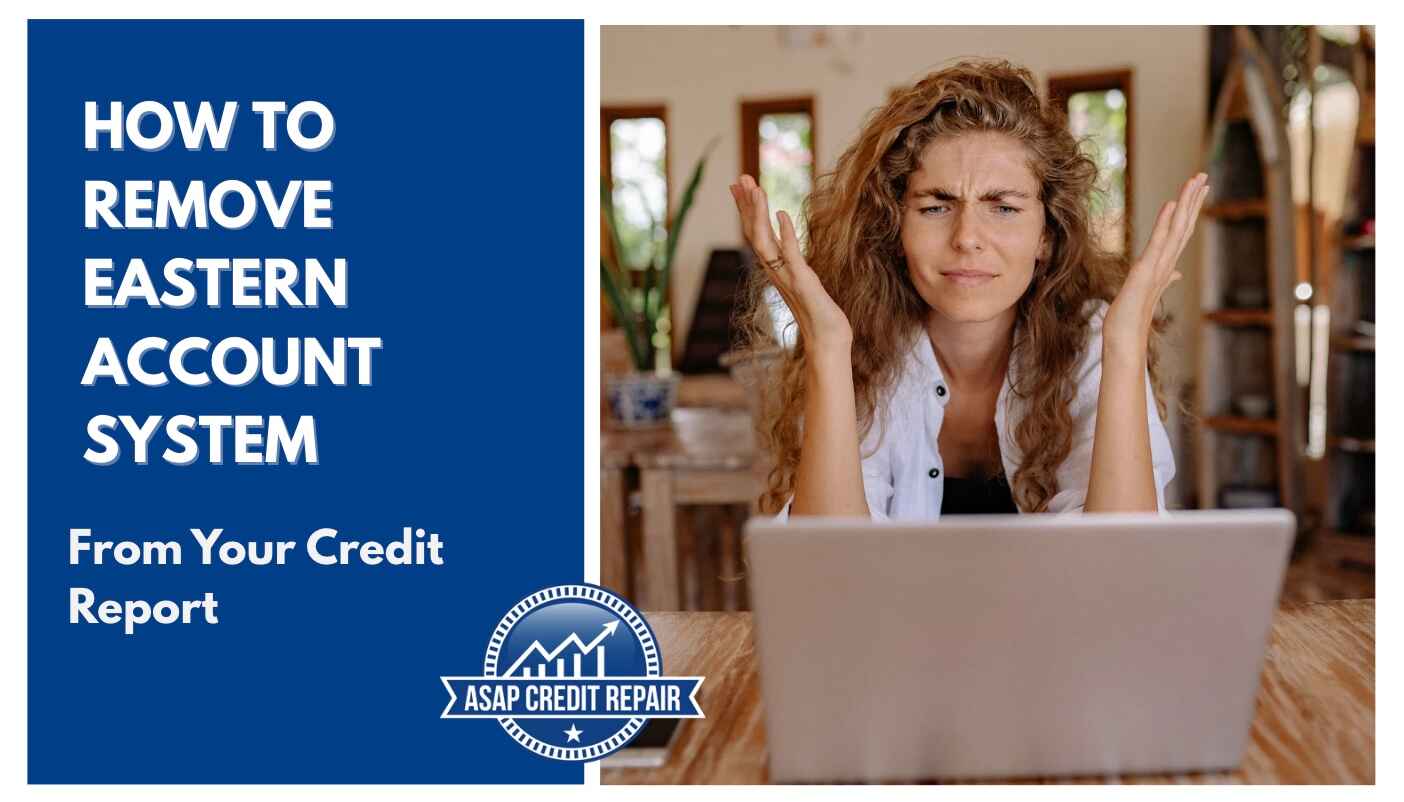 How To Remove Eastern Account System From Your Credit Report