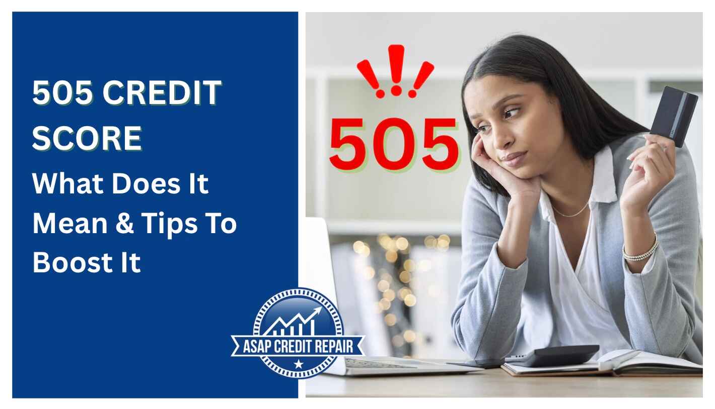 Have a 505 Credit Score? Discover What It Means & 7 Proven Ways to Improve It Fast