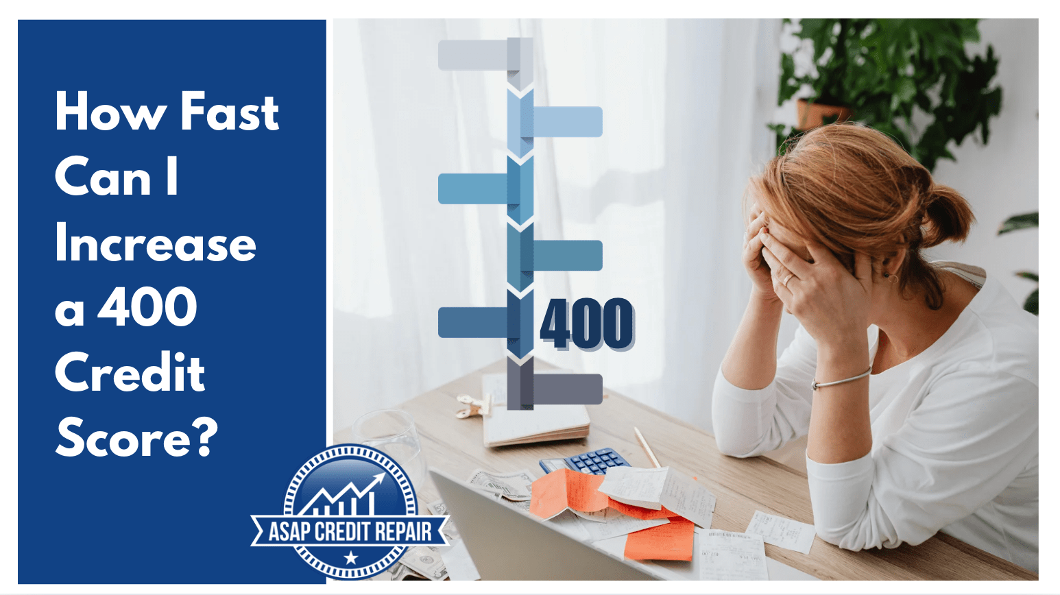 How Fast Can You Increase a 400 Credit Score? Expert Answer