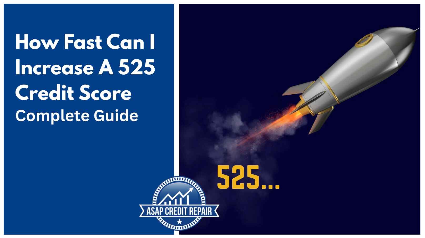How Fast Can I Increase A 525 Credit Score: Complete Guide