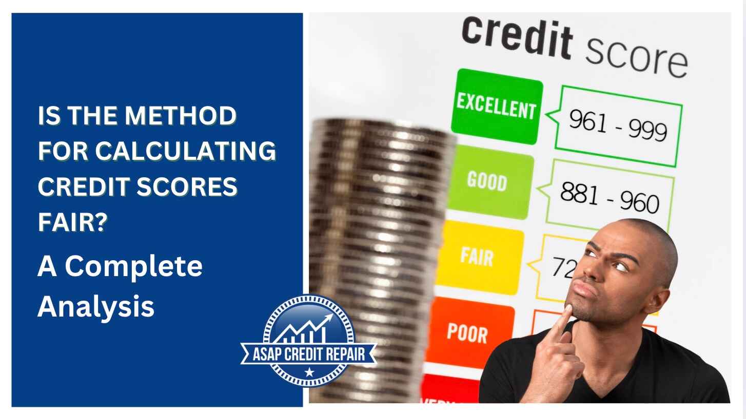 Does the Method for Calculating Credit Scores Seem Fair to You? Why or Why Not?