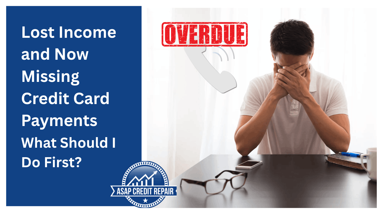 Lost Income and Now Missing Credit Card Payments: What Should You Do First?