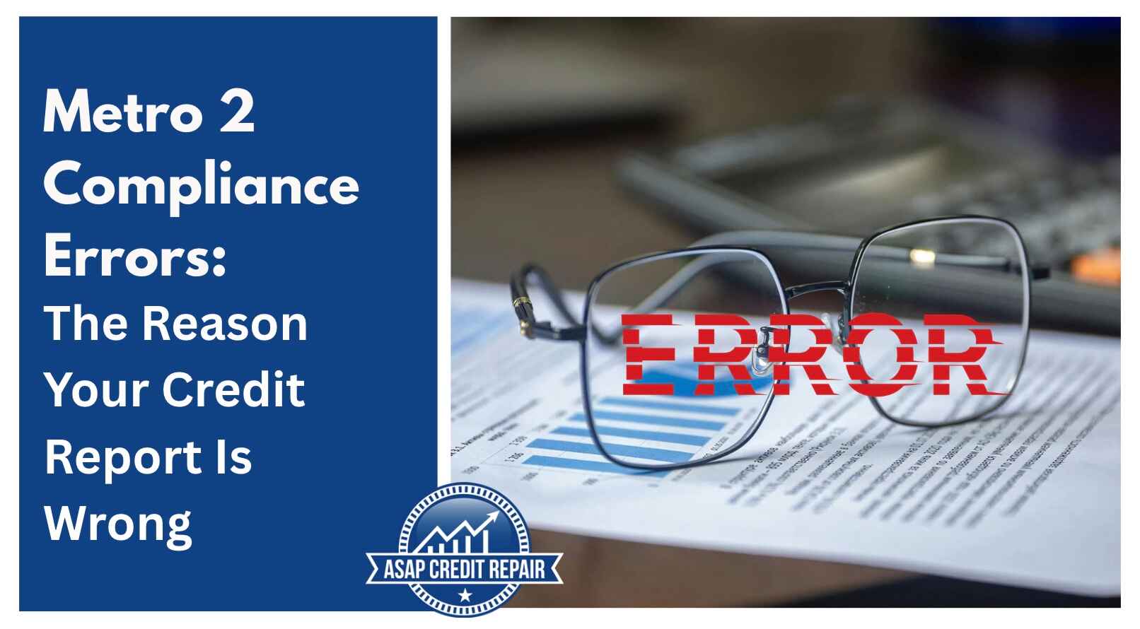 Metro 2 Compliance Errors: The Reason Your Credit Report Is Wrong
