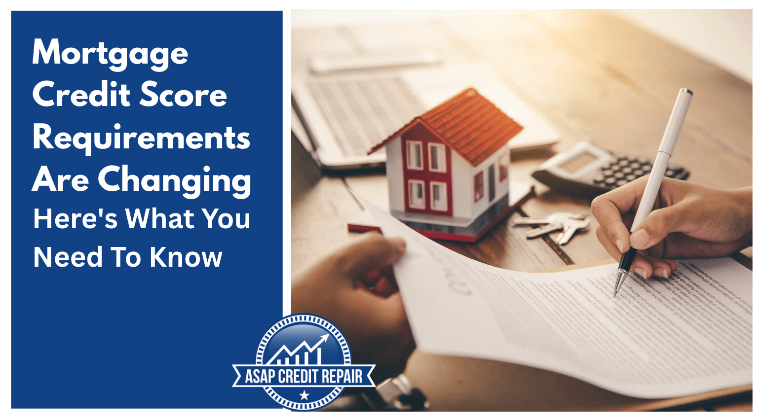 Mortgage Credit Score Requirements Are Changing: What You Need To Know