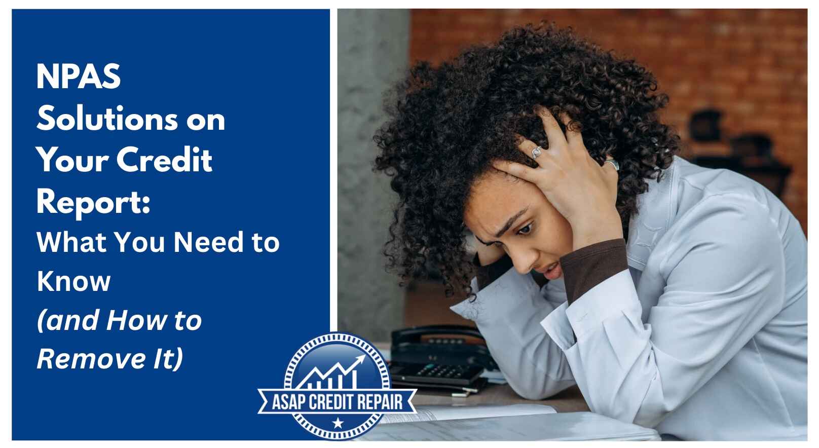 NPAS Solutions on Your Credit Report: What You Need to Know (and How to Remove It)