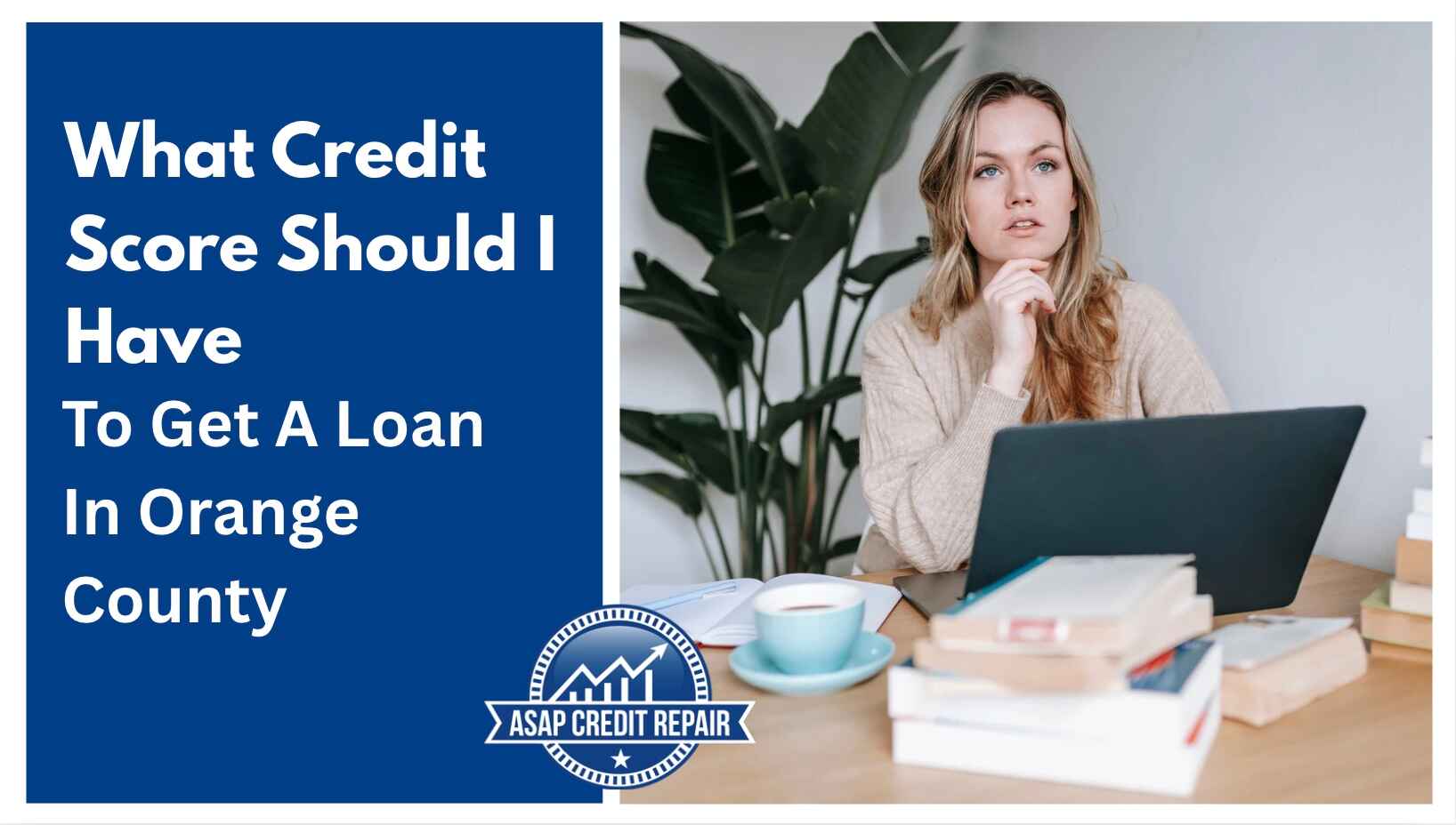 Orange County Loan Requirements: What Credit Score Do You Really Need?