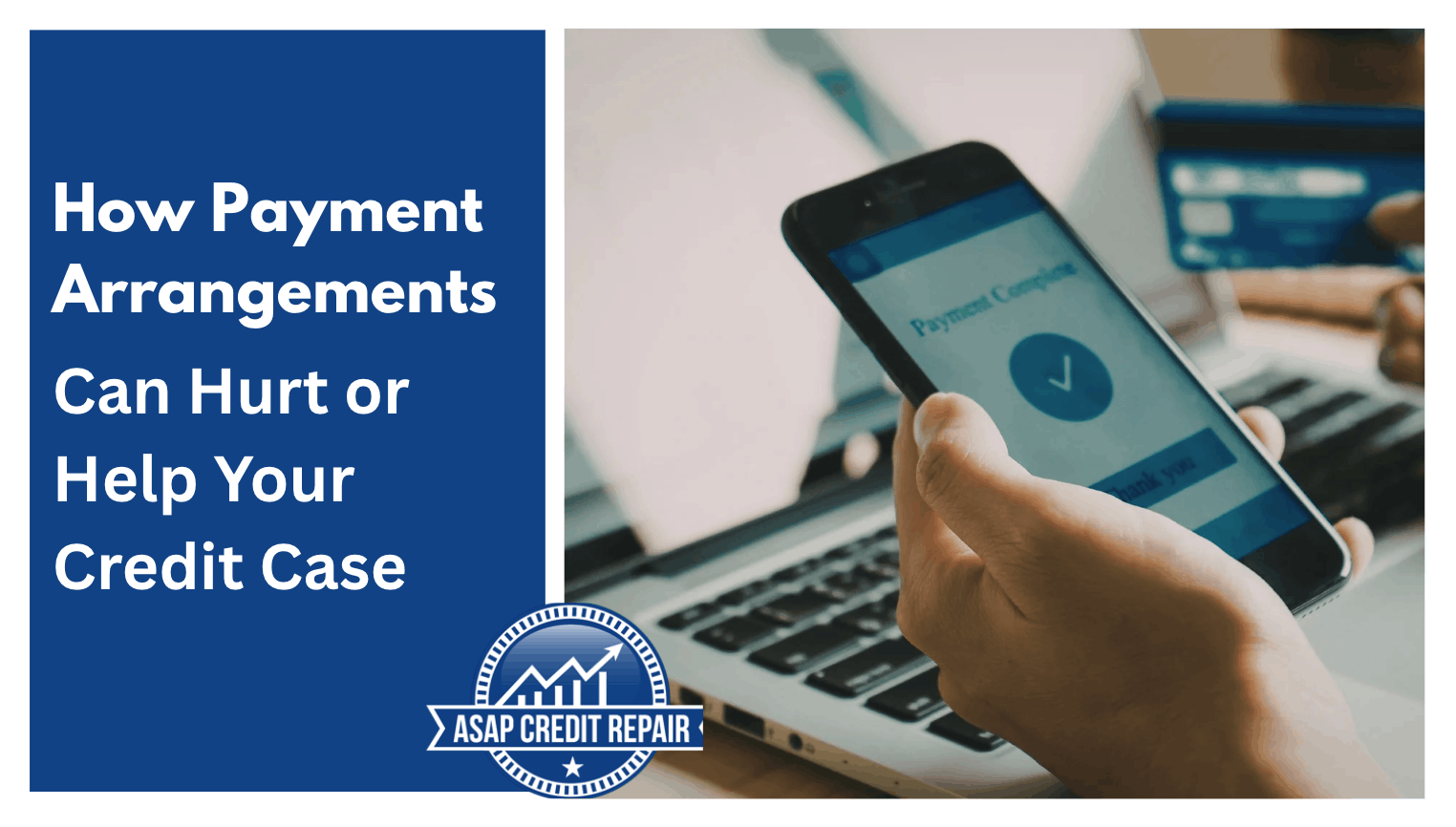 How Payment Arrangements Can Hurt or Help Your Credit Case