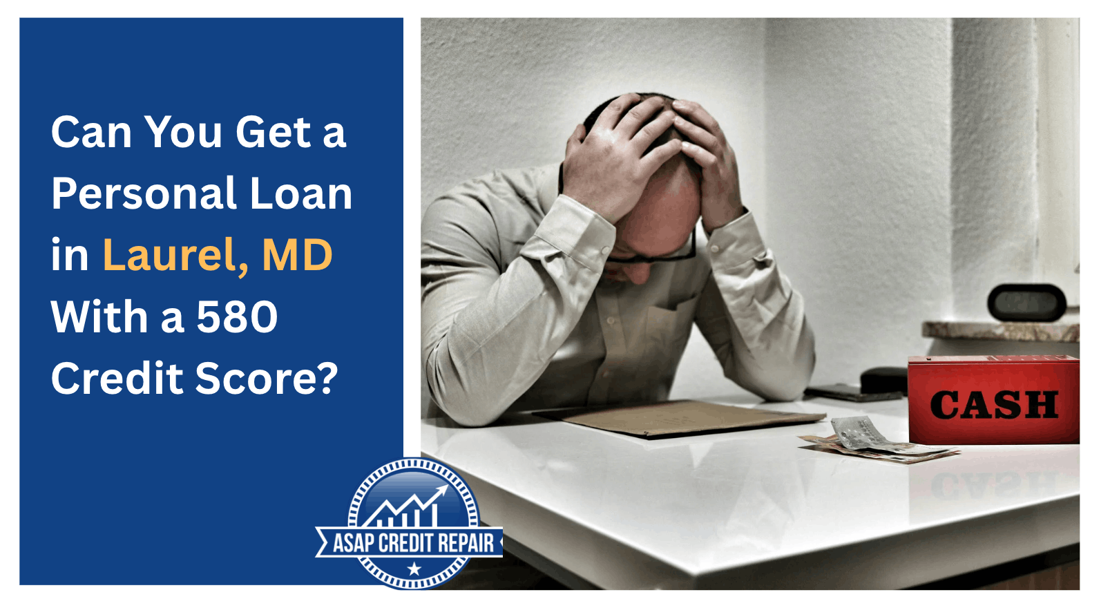 Can You Get a Personal Loan in Laurel, MD With a 580 Credit Score?