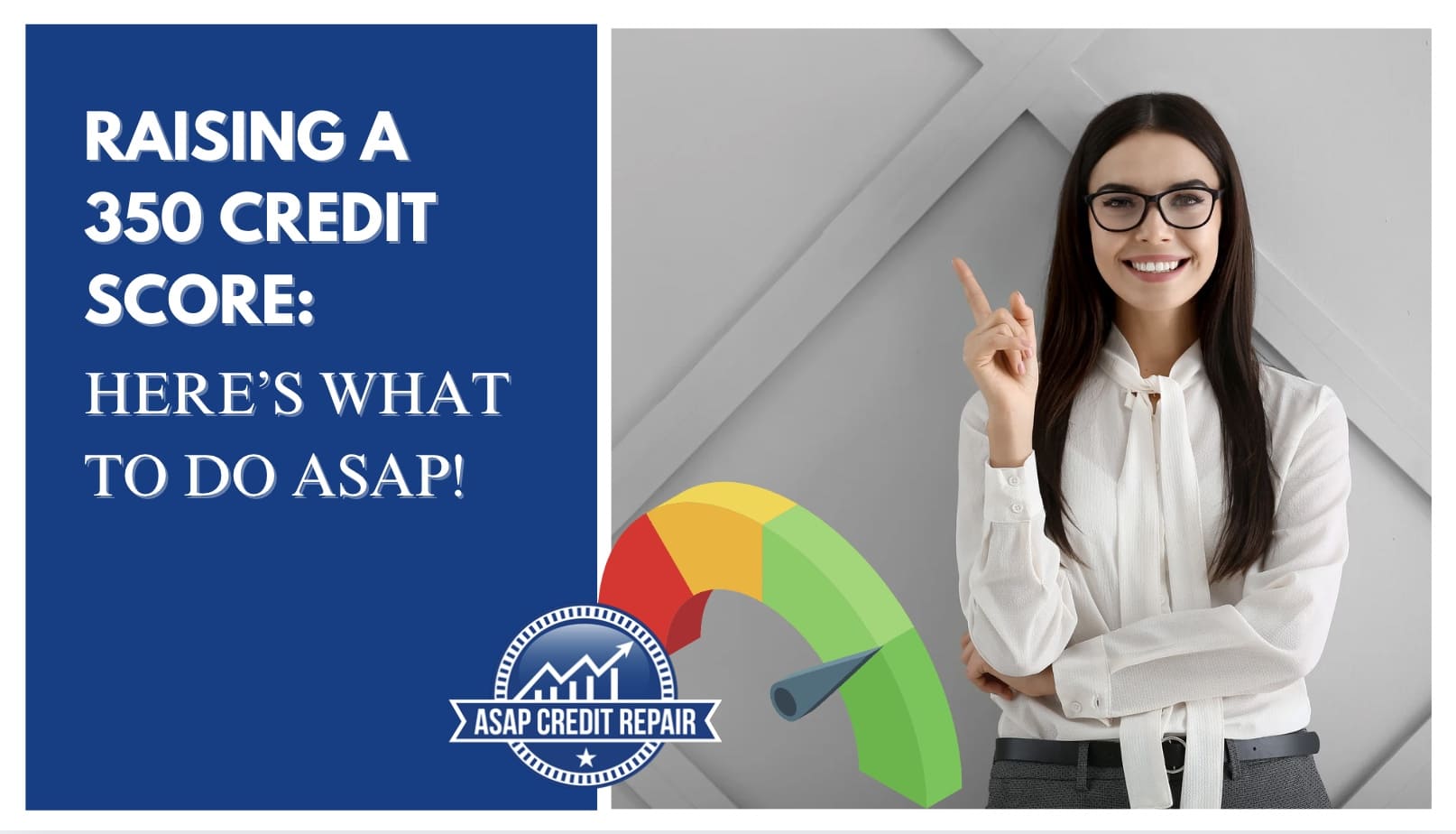 Raising a 350 Credit Score: Here's What To Do ASAP!