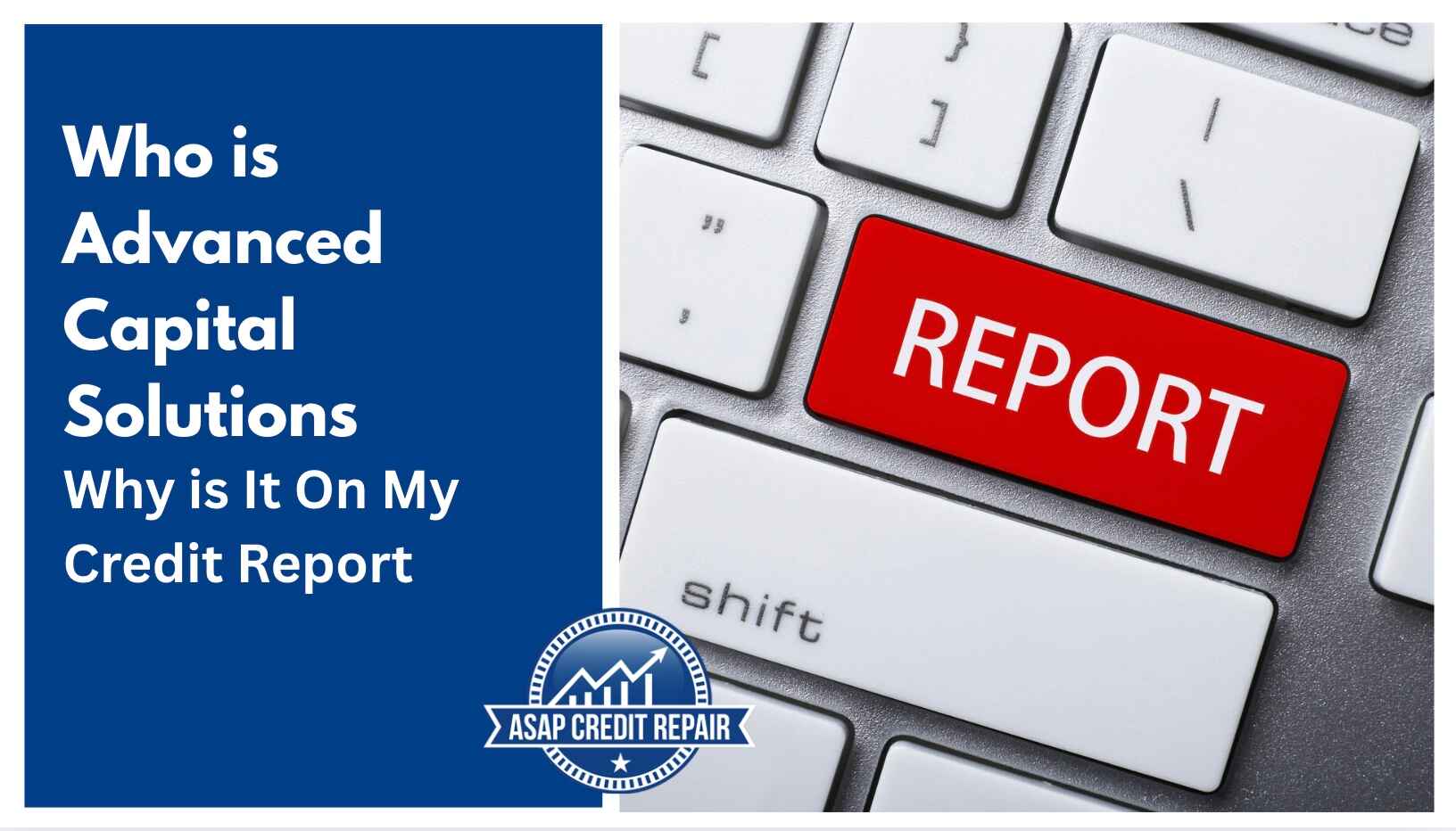 Who is Advanced Capital Solutions & Why is It On My Credit Report