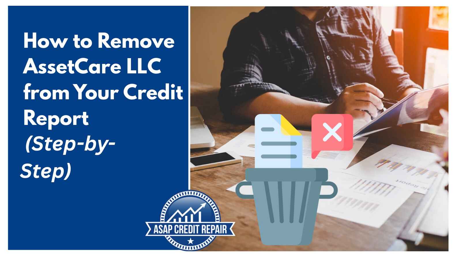 How to Remove AssetCare LLC from Your Credit Report (Step-by-Step)