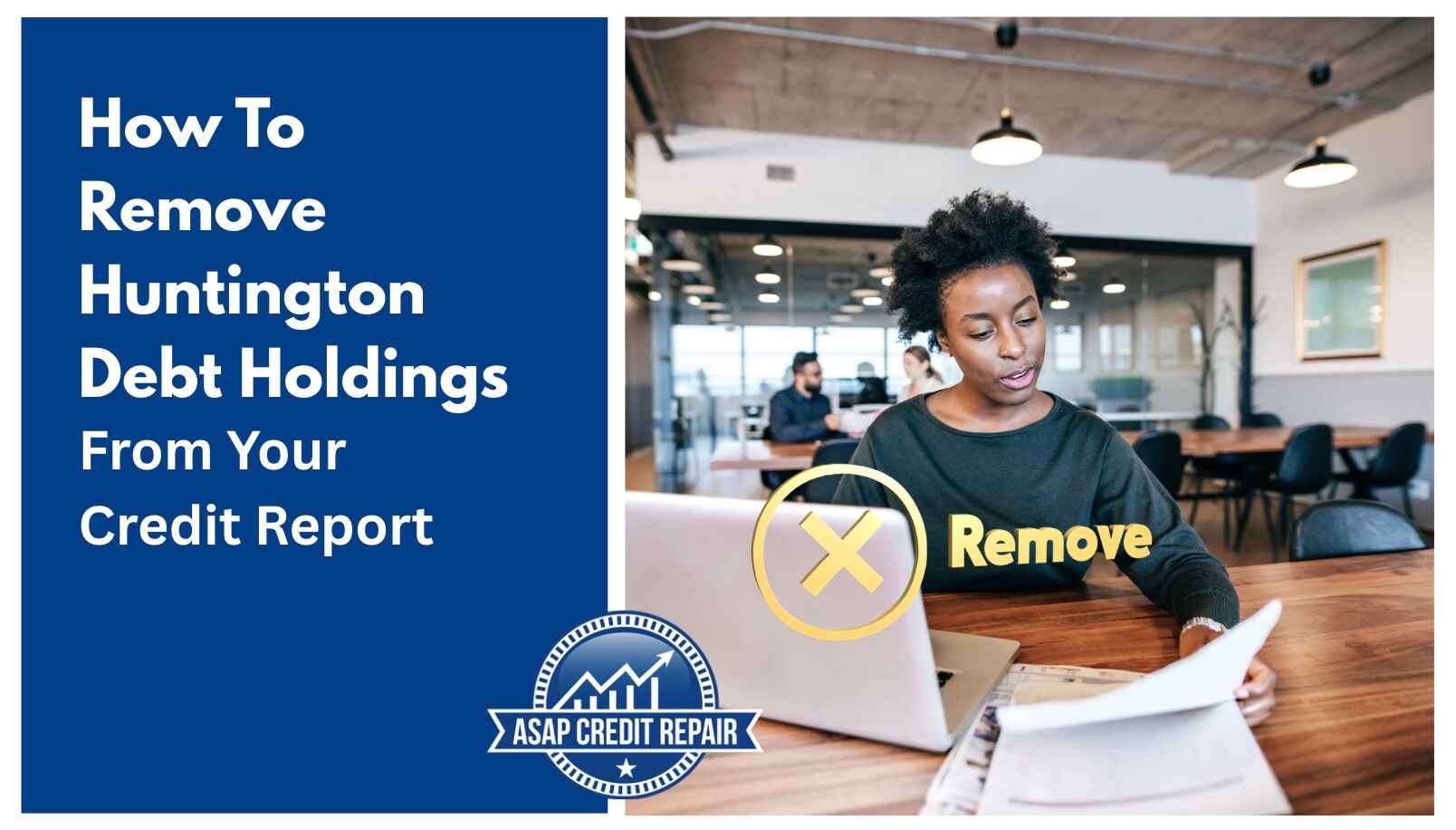 How To Remove Huntington Debt Holdings From Credit Report