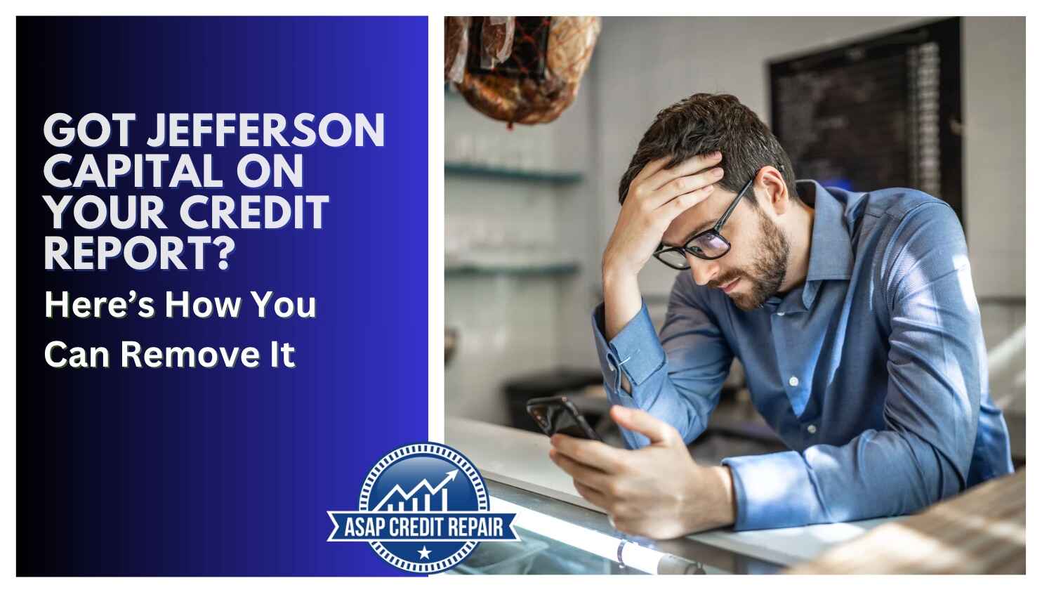 Got Jefferson Capital on Your Credit Report? Here’s How You Can Remove It