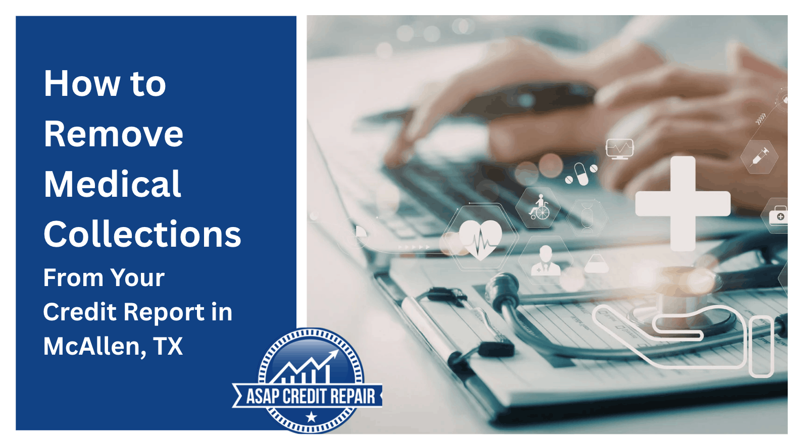 How to Remove Medical Collections From Your Credit Report in McAllen, TX