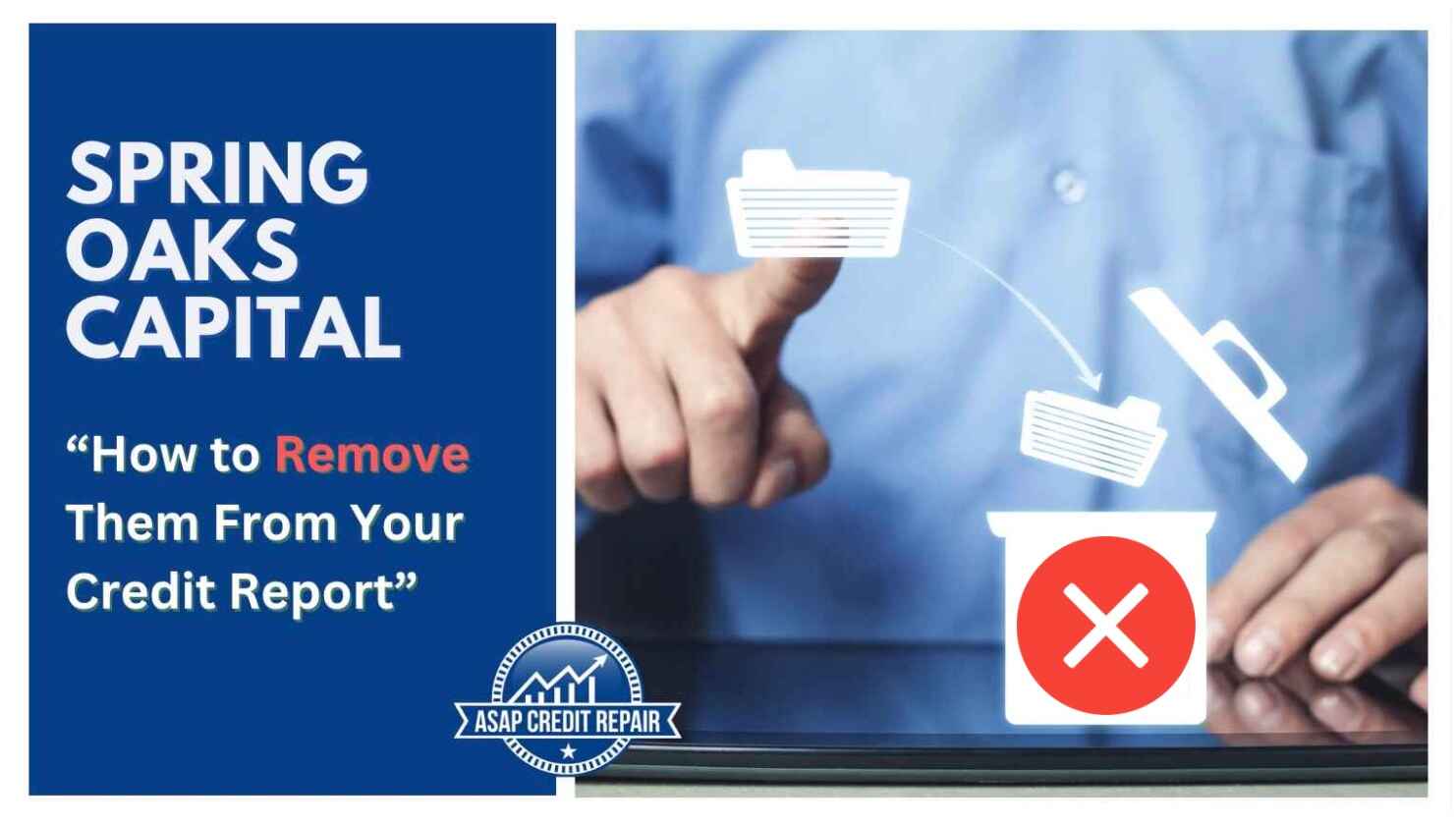 Spring Oaks Capital: How to Remove Them From Your Credit Report