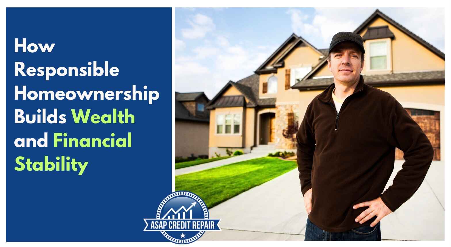 How Responsible Homeownership Builds Wealth and Financial Stability in 2025
