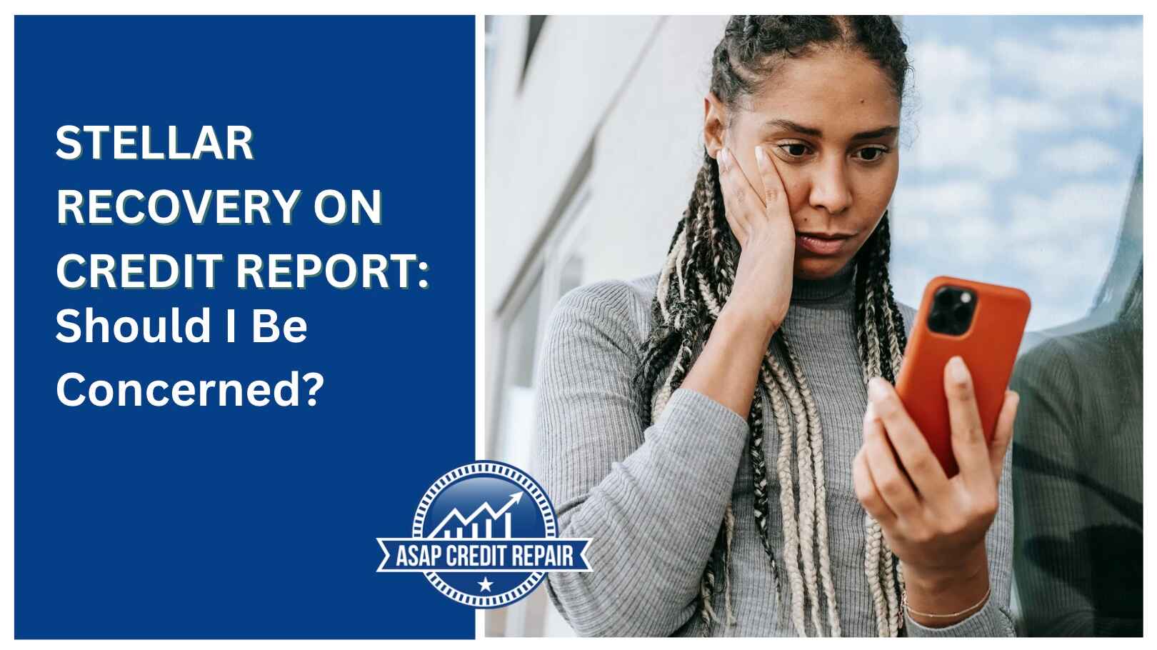 Stellar Recovery on Credit Report: Should I Be Concerned?