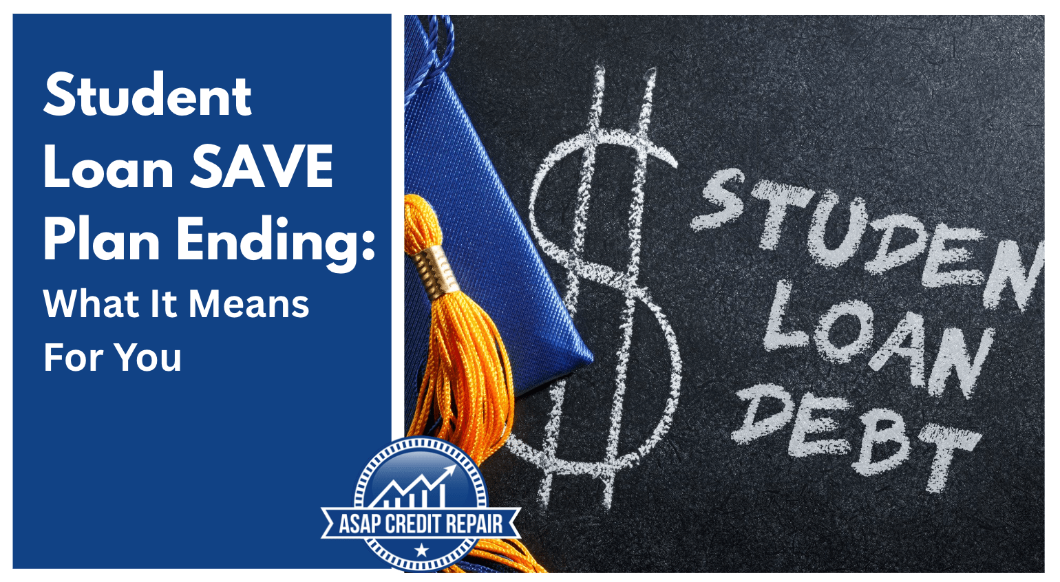 Student Loan SAVE Plan Ending: What It Means For You