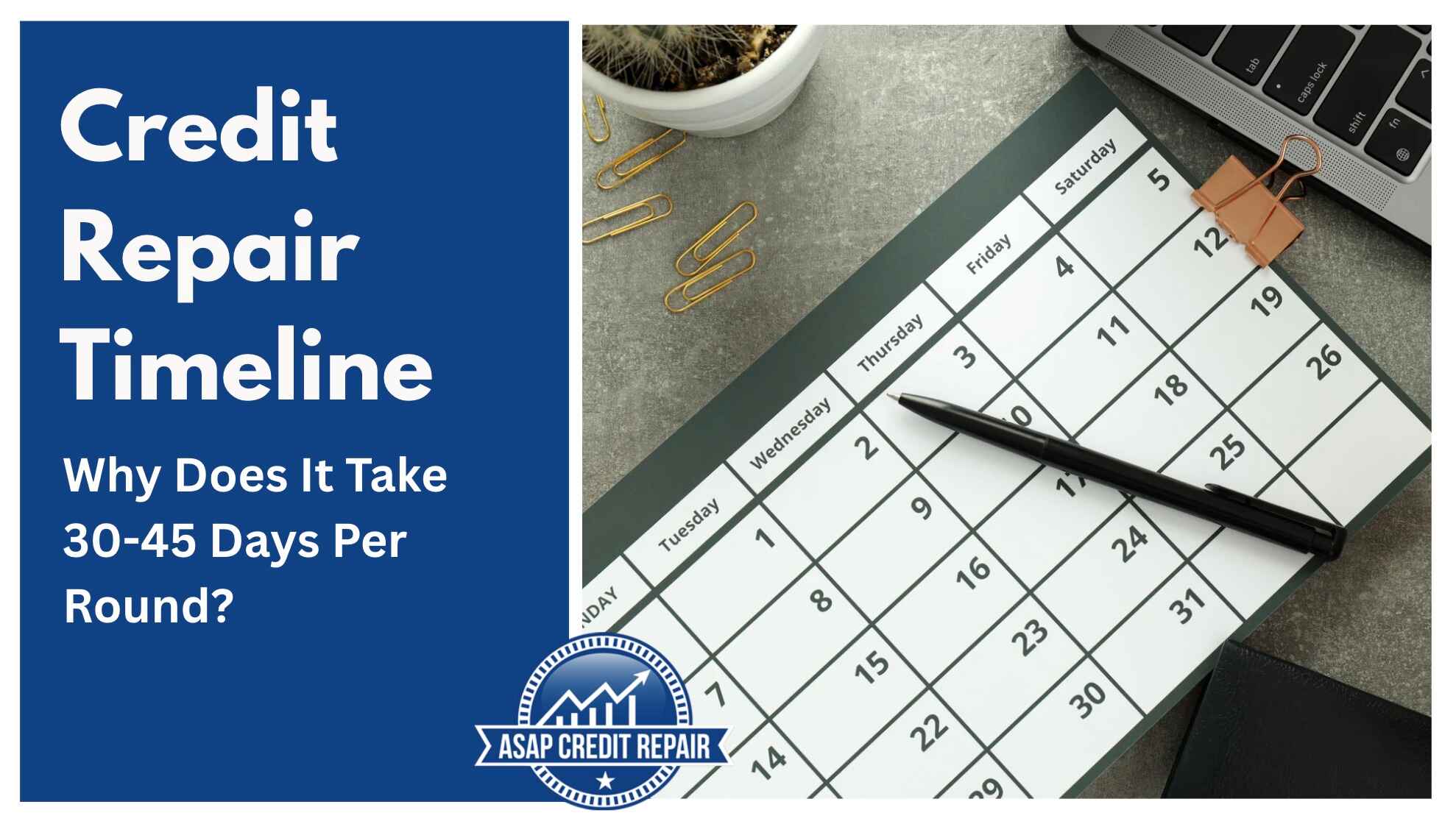 Credit Repair Timeline: Why Does It Take 30-45 Days Per Round?