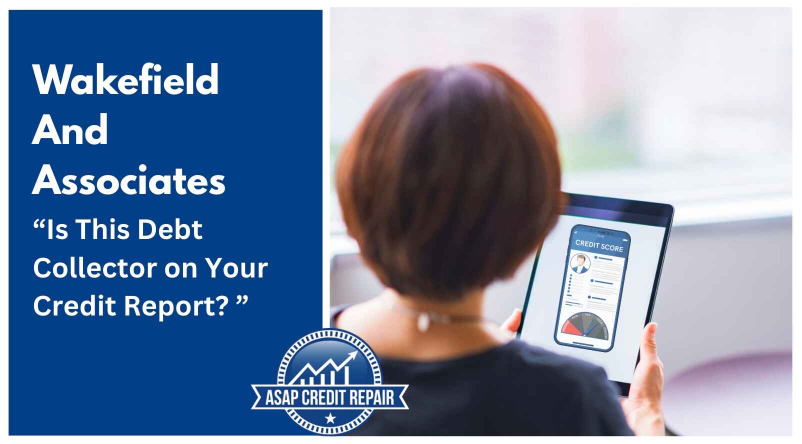 Wakefield And Associates: Is This Debt Collector on Your Credit Report?