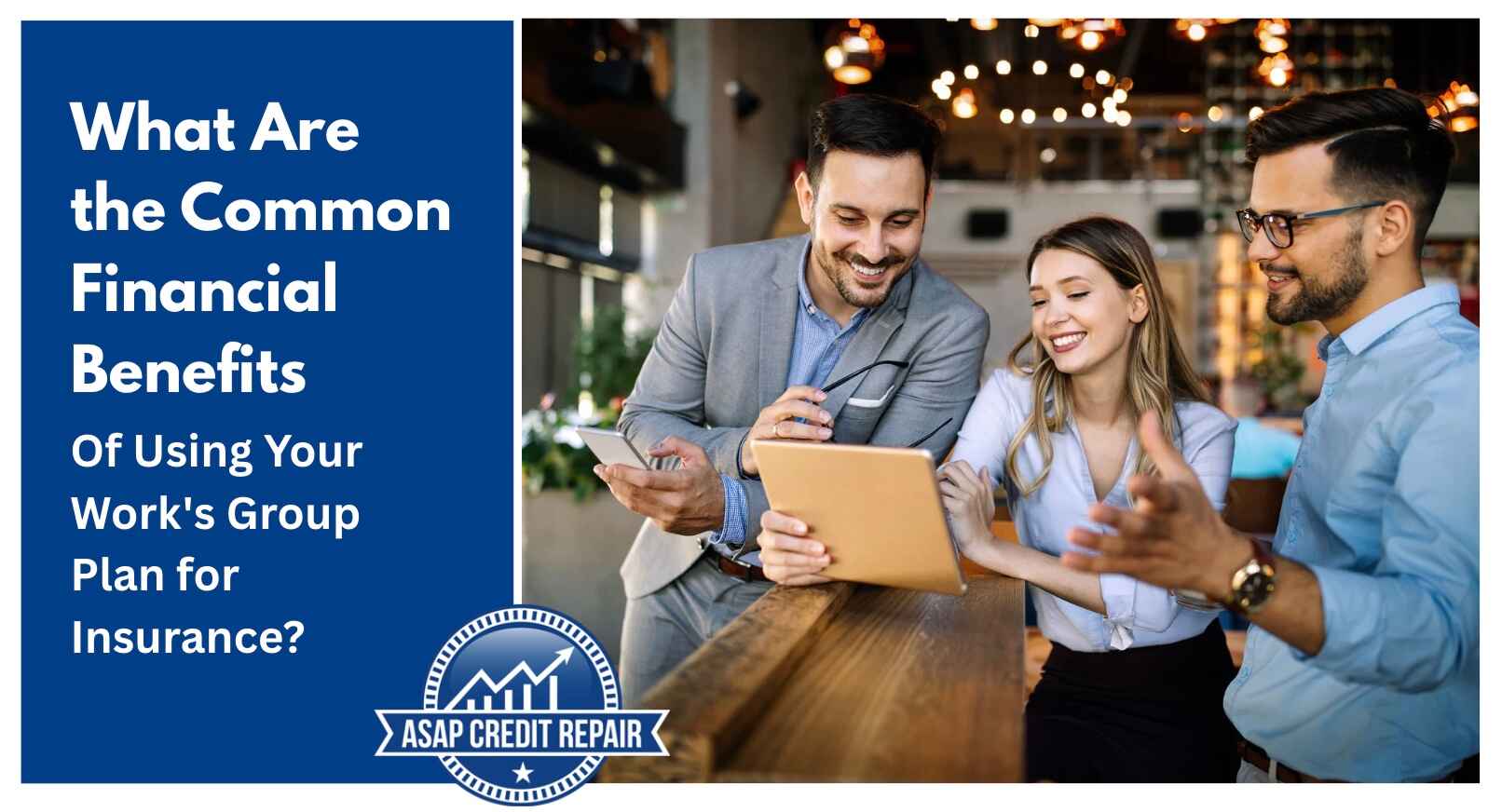 What Are the Common Financial Benefits of Using Your Work's Group Plan for Insurance?