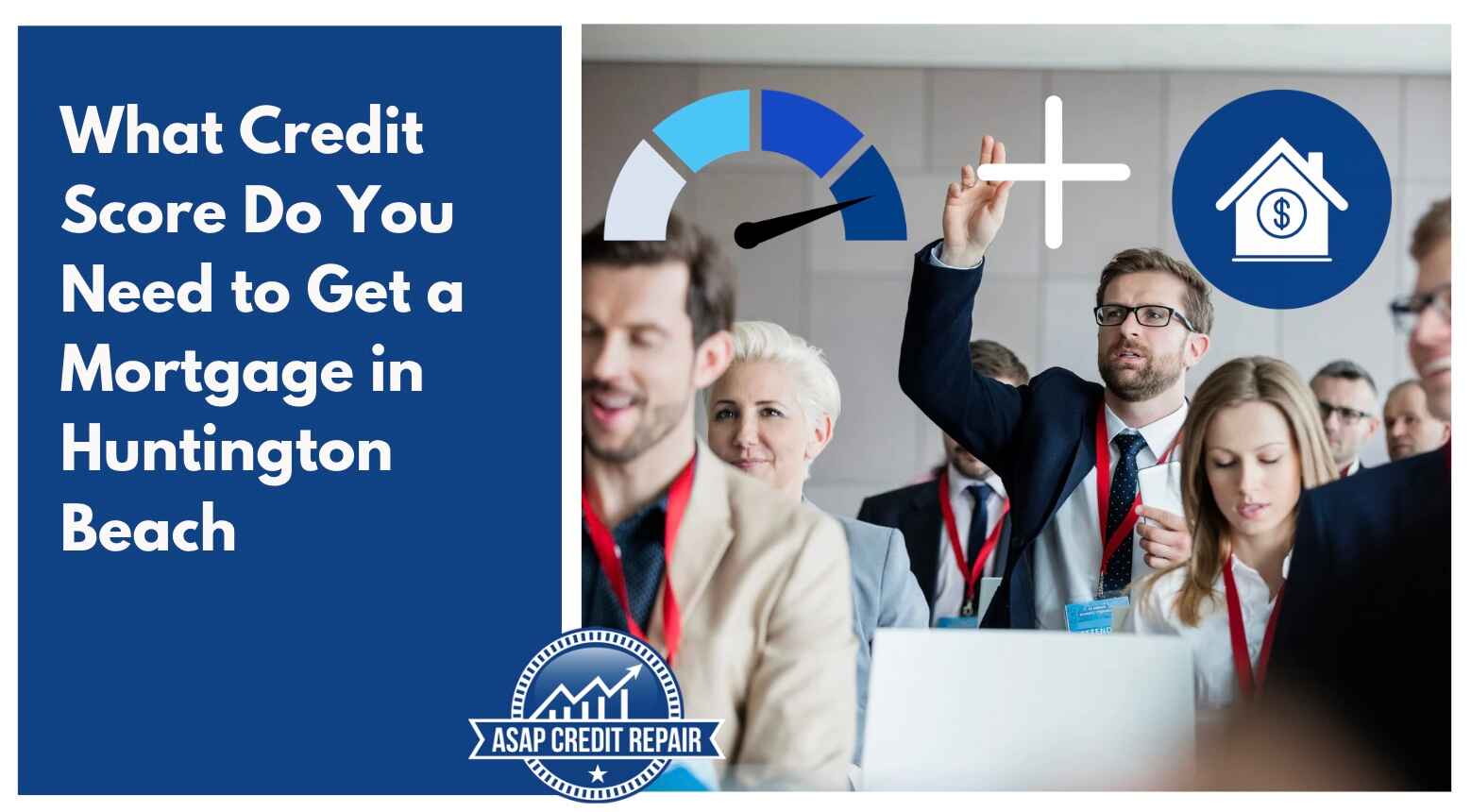 What Credit Score Do You Need to Get a Mortgage in Huntington Beach