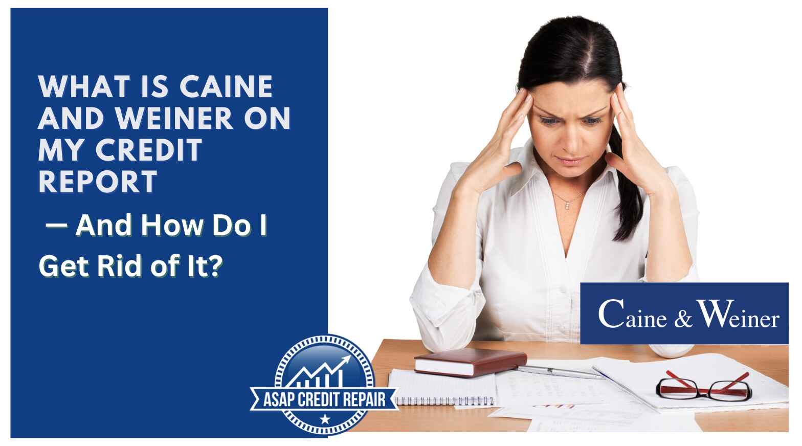 What Is Caine and Weiner on My Credit Report — And How Do I Get Rid of It?