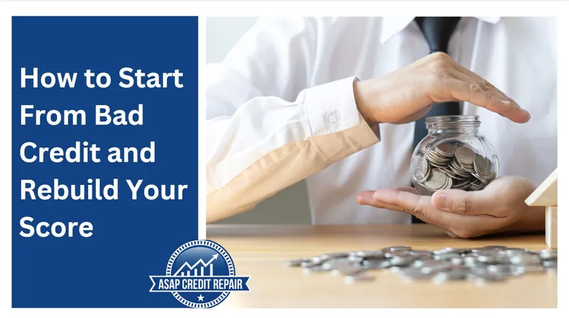 How to Start From Bad Credit and Rebuild Your Score