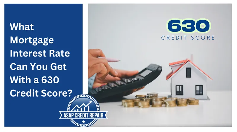 630 Credit Score Mortgage Rates: What Homebuyers Must Expect