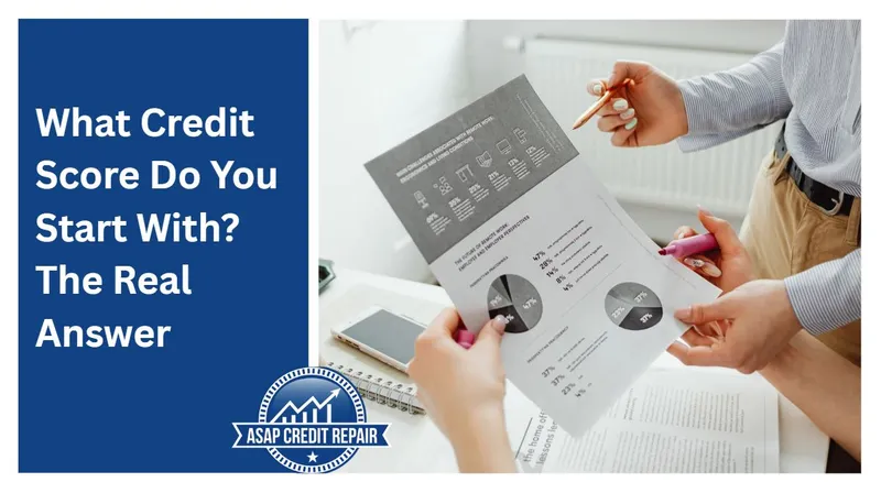 What Credit Score Do You Start With? The Real Answer